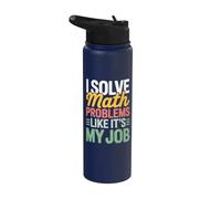 I Solve Math Problems Like It's My Job Math Teacher Humor Stainless Steel Insulated Water Bottle