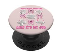 I Solve Math Problems Like It's My Job Math Teacher Teaching PopSockets Adhesive PopGrip