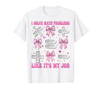 I Solve Math Problems Like It's My Job Math Teacher Teaching T-Shirt