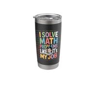 I Solve Math Problems Like It's My Job Stainless Steel Insulated Tumbler