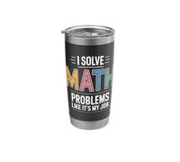 I Solve Math Problems Like It's My Job Stainless Steel Insulated Tumbler