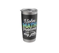 I Solve Math Problems Like It's My Job Stainless Steel Insulated Tumbler