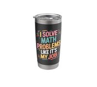 I Solve Math Problems Like It's My Job Stainless Steel Insulated Tumbler