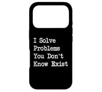 I Solve Problems You Don’t Know Exist Funny Quotes Case for iPhone 17 Pro