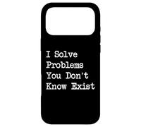 I Solve Problems You Don’t Know Exist Funny Quotes Case for iPhone 17 Pro Max