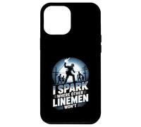 I Spark Where Other Linemen Won’t Case for iPhone 12 Pro Max