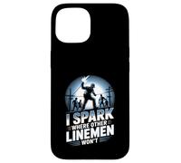 I Spark Where Other Linemen Won’t Case for iPhone 15