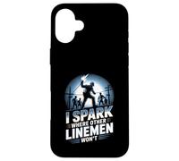 I Spark Where Other Linemen Won’t Case for iPhone 16 Plus