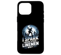 I Spark Where Other Linemen Won’t Case for iPhone 16 Pro Max