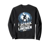 I Spark Where Other Linemen Won’t Sweatshirt