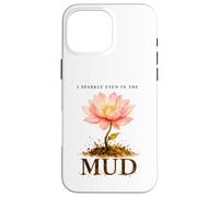 I Sparkle Even in The Mud Funny Mudding Princess Muddy Run Case for iPhone 16 Pro Max