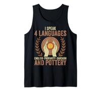 I Speak 4 Languages English Profanity Sarcasm and Pottery Tank Top