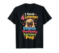I Speak 4 Languages: English Sarcasm Pug T-Shirt