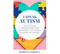I Speak Autism: Faith-Filled Confessions That Empower The Unique Journey of Autism