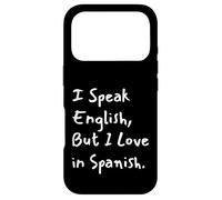 I Speak English But I Love In Spanish Funny Bilingual Case for iPhone 17 Pro