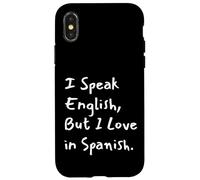 I Speak English But I Love In Spanish Funny Bilingual Case for iPhone X/XS