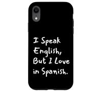 I Speak English But I Love In Spanish Funny Bilingual Case for iPhone XR