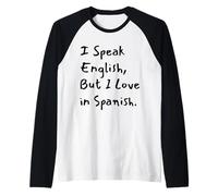 I Speak English But I Love in Spanish Funny Bilingual Raglan Baseball Tee