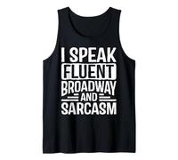 I Speak Fluent Broadway and Sarcasm Drama Nerd Theater Geek Tank Top
