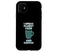 I Speak Fluent Code And Coffee Case for iPhone 11