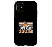 I Speak Fluent Croquetish Funny Croquette Dish Croqueta Fans Case for iPhone 11