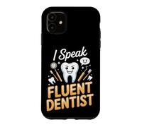 I Speak Fluent Dentist Dental Assistant Office Case for iPhone 11