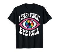 I Speak Fluent Eye Roll Funny Graphic T-Shirt
