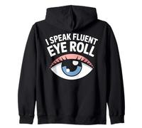 I Speak Fluent Eye Roll Funny Graphic Zip Hoodie