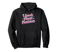 I Speak Fluent Feminism Funny Feminist Empowerment Pullover Hoodie