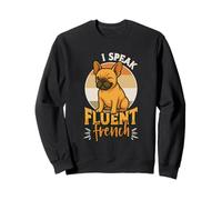 I Speak Fluent French Bulldog Frenchie Sweatshirt