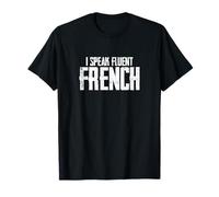 I Speak Fluent French T-Shirt