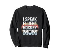 I Speak Fluent Hockey Mom Rink Life Ice Sweatshirt
