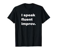 I Speak Fluent Improv Funny Comic, Comedian, Improvisation T-Shirt