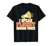 I Speak Fluent Indoor Voice Funny Loud Person Megaphone T-Shirt
