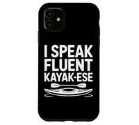 I Speak Fluent Kayak Ese Kayakers Canoe Paddler River Life Case for iPhone 11