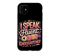 I Speak Fluent Kindergartener Teacher Case for iPhone 11