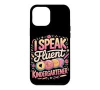 I Speak Fluent Kindergartener Teacher Case for iPhone 12 Pro Max