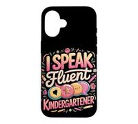 I Speak Fluent Kindergartener Teacher Case for iPhone 16