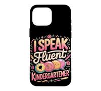 I Speak Fluent Kindergartener Teacher Case for iPhone 16 Pro Max