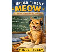 I Speak Fluent Meow: A Funny Cat Language Guide, Parody Book & Interactive Journal for Cat Lovers (The Purrfect Pet Health Care Series)