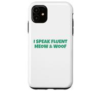 I Speak Fluent Meow And Woof Case for iPhone 11