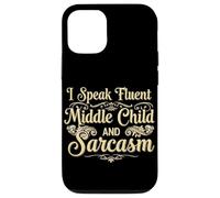 I Speak Fluent Middle Child and Sarcasm - Funny Family Birth Case for iPhone 12/12 Pro