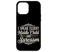 I Speak Fluent Middle Child and Sarcasm - Funny Family Birth Case for iPhone 12 Pro Max
