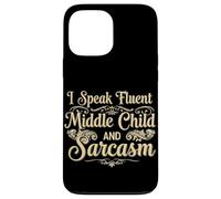 I Speak Fluent Middle Child and Sarcasm - Funny Family Birth Case for iPhone 13 Pro Max
