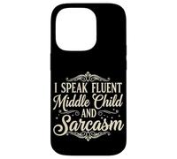 I Speak Fluent Middle Child and Sarcasm - Funny Family Birth Case for iPhone 14 Pro