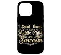 I Speak Fluent Middle Child and Sarcasm - Funny Family Birth Case for iPhone 14 Pro Max