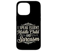 I Speak Fluent Middle Child and Sarcasm - Funny Family Birth Case for iPhone 14 Pro Max