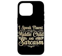 I Speak Fluent Middle Child and Sarcasm - Funny Family Birth Case for iPhone 16 Pro