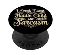 I Speak Fluent Middle Child and Sarcasm - Funny Family Birth PopSockets Adhesive PopGrip