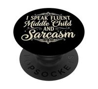 I Speak Fluent Middle Child and Sarcasm - Funny Family Birth PopSockets Adhesive PopGrip